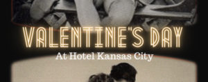 Hotel Kansas City's Valentine's Day Offers. 